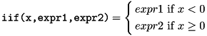 \[ \texttt{iif(x,expr1,expr2)}= \left\{ \begin{aligned} expr1 & \text{ if } x < 0\\ expr2 & \text{ if } x \ge 0 \end{aligned} \right.\\ \]