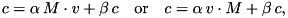 \[ c=\alpha\,M\cdot v + \beta\,c\quad\text{or}\quad c=\alpha\,v\cdot M + \beta\, c, \]