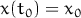 x(t0)=  x0
